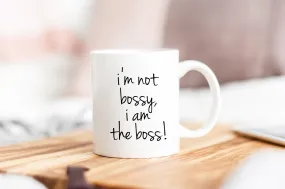 I'm Not Bossy, I am the Boss Mug