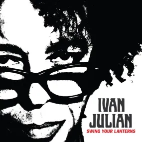 Ivan Julian - Swing Your Lanterns (LP)