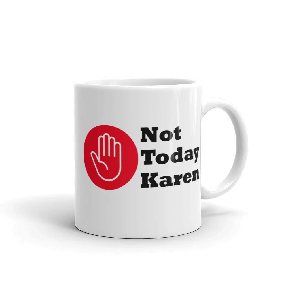 Not Today Karen...White glossy mug (L)