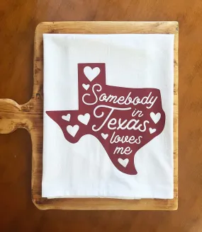 Somebody in Texas Loves Me Flour Sack Tea Towel