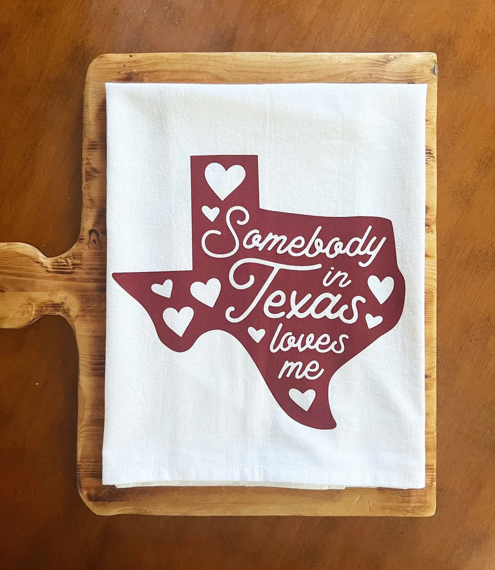 Somebody in Texas Loves Me Flour Sack Tea Towel