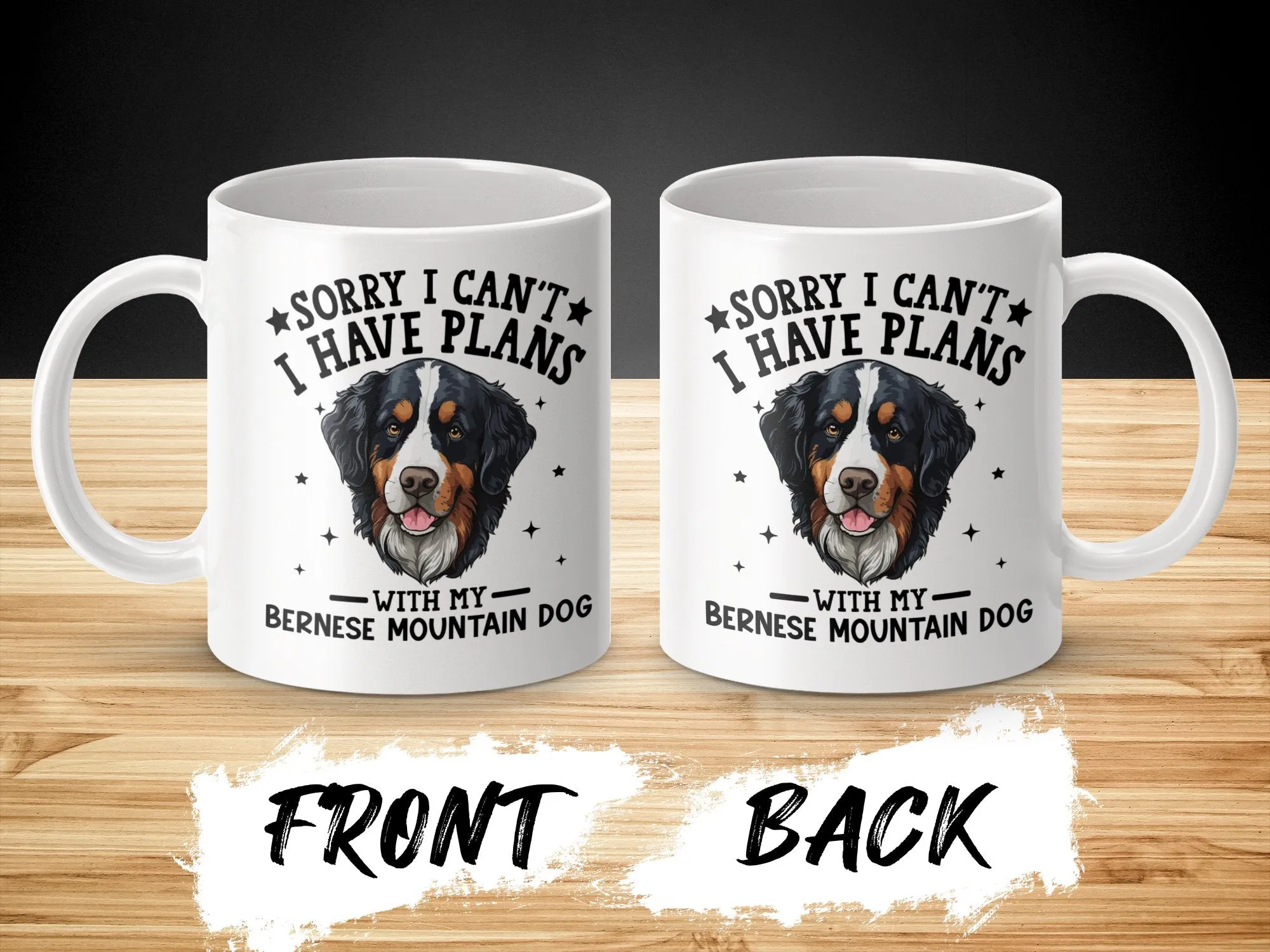 Sorry I Can't I Have Plans With My Bernese Mountain Dog Mug