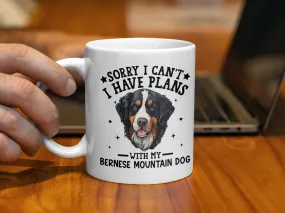 Sorry I Can't I Have Plans With My Bernese Mountain Dog Mug