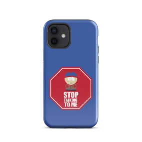 South Park Stan Stop Talking To Me Tough Phone Case - iPhone