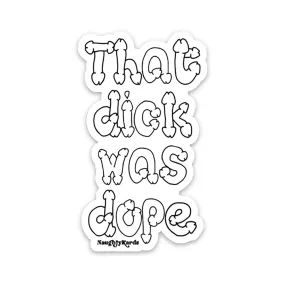 That Dick Was Dope Sticker 3-Pack